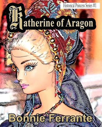Katherine of Aragon: Historical Princess Series #1