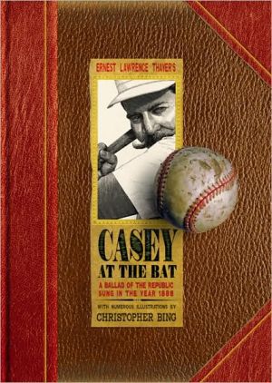 Casey at the Bat: A Ballad of the Republic, Sung in the Year 1888