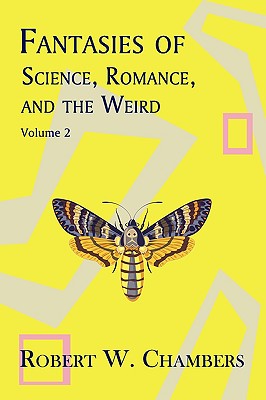 Fantasies of Science, Romance, and the Weird, Vol 2