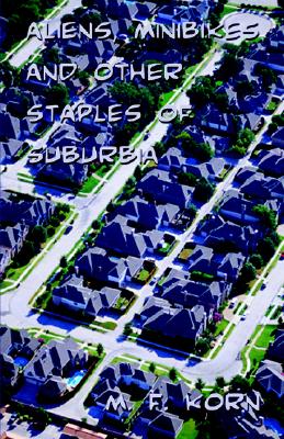 Aliens, Minibikes, and Other Staples of Suburbia