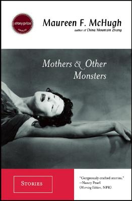 Mothers and Other Monsters: Stories