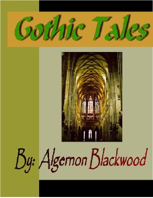 Gothic Tales of Algernon Blackwood