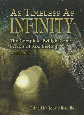 As Timeless as Infinity, Volume 9: The Complete Twilight Zone Scripts of Rod Serling