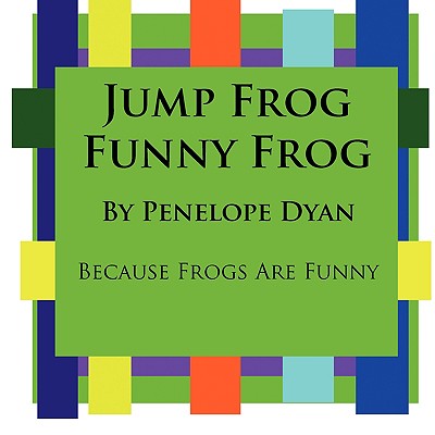 Jump Frog, Funny Frog---Because Frogs Are Funny