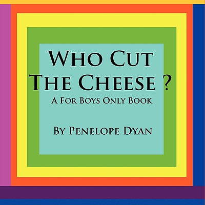 Who Cut the Cheese? a for Boys Only Book