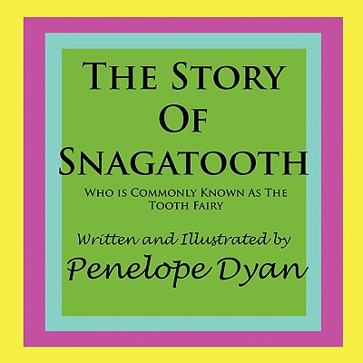 The Story of Snagatooth---Who Is Commonly Known as the Tooth Fairy