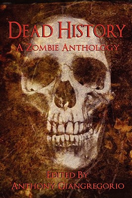 Dead History: A Zombie Anthology