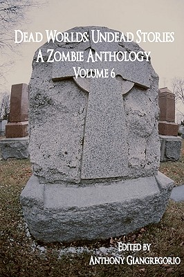 Dead Worlds: Undead Stories Volume 6