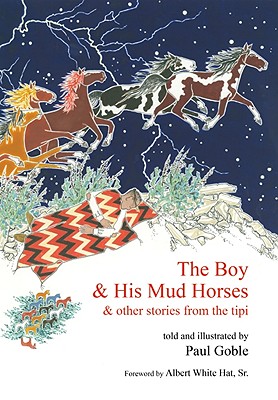 The Boy & His Mud Horses: & Other Stories from the Tipi