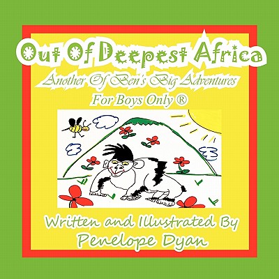Out of Deepest Africa---Another of Ben's Big Adventures---For Boys Only