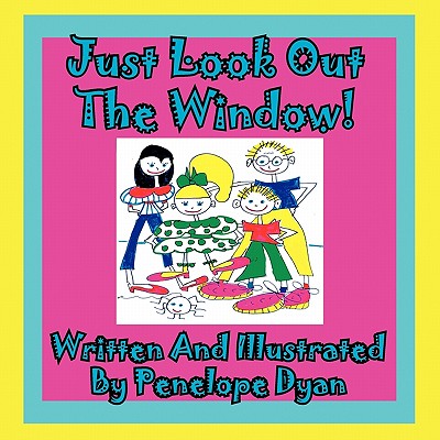Just Look Out the Window!