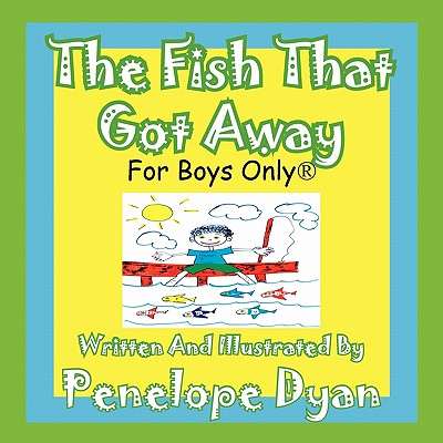 The Fish That Got Away---For Boys Only
