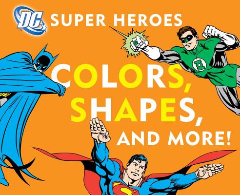 DC Super Heroes Colors, Shapes & More!