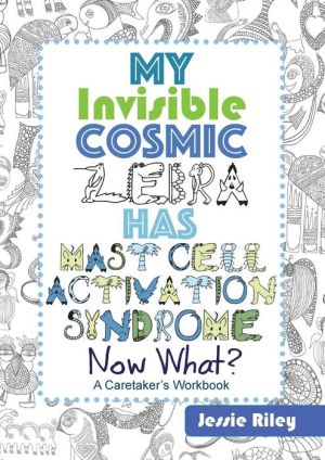 My Invisible Cosmic Zebra Has Mast Cell Activation Syndrome - Now What?