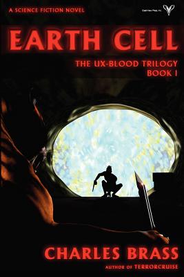 Earth Cell: The UX-Blood Trilogy Book I
