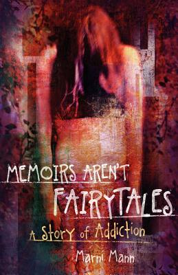 Memoirs Aren't Fairytales: A Story of Addiction