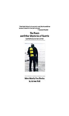 The Divers and Other Mysteries of Seattle (and California, But Just a Little)