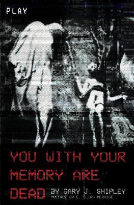 You with Your Memory Are Dead