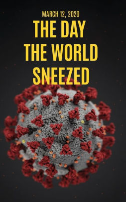 The Day The World Sneezed: March 12, 2020