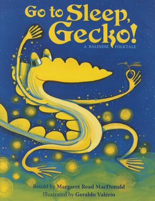 Go to Sleep, Gecko!: A Balinese Folktale