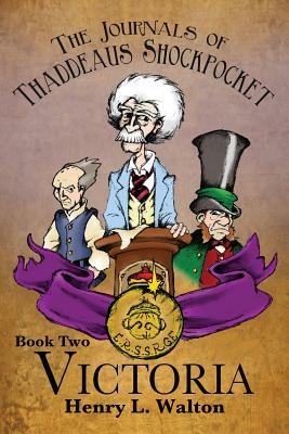 The Journals of Thaddeaus Shockpocket - Victoria