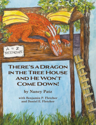 There's a Dragon in the Tree House and He Won't Come Down!