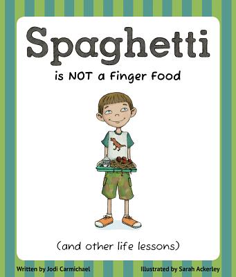 Spaghetti Is Not a Finger Food (and Other Life Lessons)