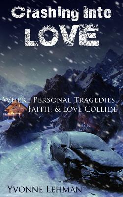 Crashing Into Love - Where Personal Tragedies, Faith, & Love Collide