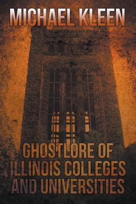 Ghostlore of Illinois Colleges & Universities