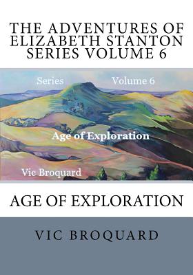 The Adventures of Elizabeth Stanton Series Volume 6 Age of Exploration
