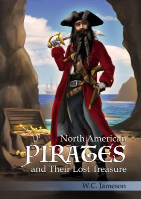 North American Pirates and Their Lost Treasures