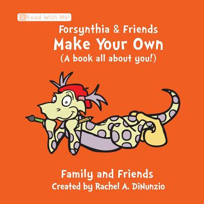 Forsynthia & Friends: Make Your Own: A Book All about You!
