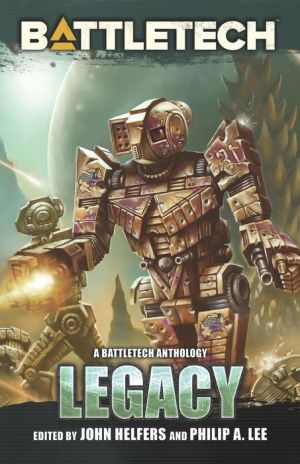 Legacy: A Battletech Anthology