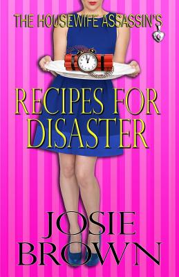 The Housewife Assassin's Recipes for Disaster