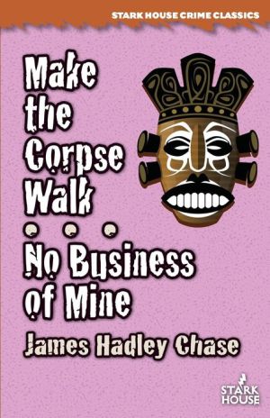 Make the Corpse Walk // No Business of Mine