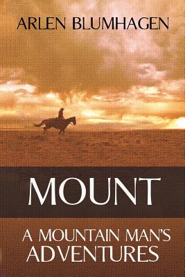 Mount: A Mountain Man's Adventures