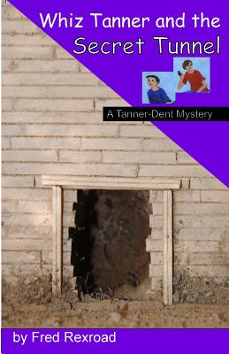 Whiz Tanner and the Secret Tunnel