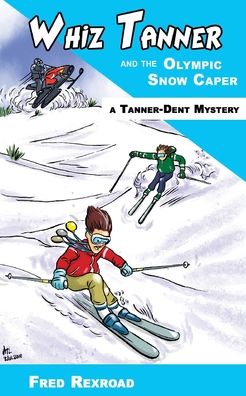 Whiz Tanner and the Olympic Snow Caper