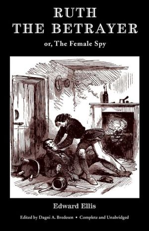 Ruth the Betrayer; or, The Female Spy