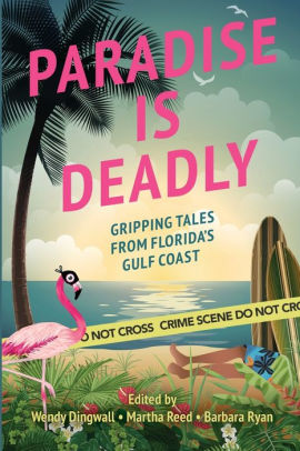 Paradise is Deadly Gripping Tales from Florida's Gulf Coast