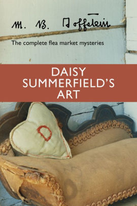 Daisy Summerfield's Art: The Complete Flea Market Mysteries