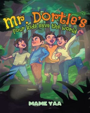Mr. Dortle's Four Kids Save The World