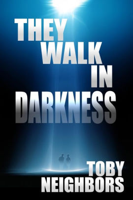 They Walk In Darkness