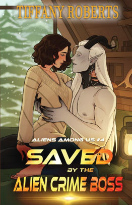 Saved by the Alien Crime Boss