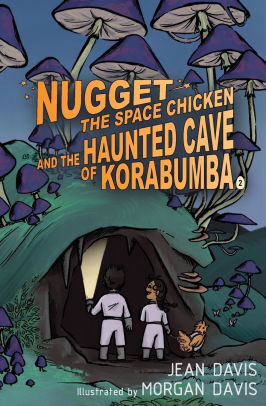 Nugget the Space Chicken and the Haunted Cave of Korabumba