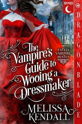 The Vampire's Guide to Wooing a Dressmaker