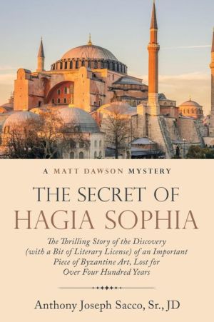 The Secret of Hagia Sophia: The Thrilling Story of the Discovery
