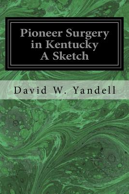 Pioneer Surgery in Kentucky a Sketch