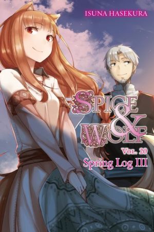 Spice and Wolf, Vol. 20: Spring Log III