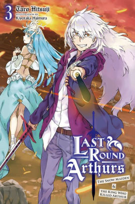 Last Round Arthurs, Vol. 3: The Snow Maiden and the King who Killed Arthur